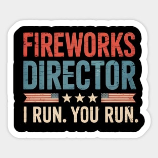Fireworks Director  I Run You Run 4th Of July Sticker